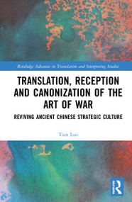 Translation, Reception and Canonization of The Art of War (Reviving Ancient Chinese Strategic Culture) by Tian Luo, 9781032245331