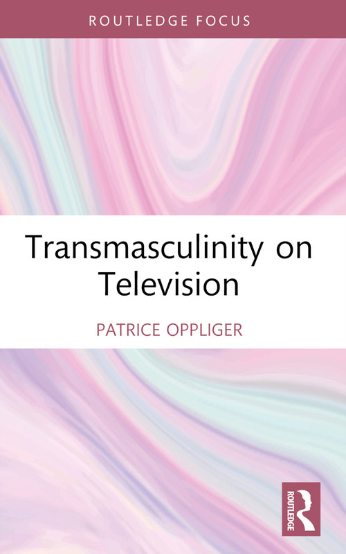 Transmasculinity on Television - 9781032068992 by Patrice Oppliger, 9781032068992
