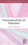 Transmasculinity on Television - 9781032068992 by Patrice Oppliger, 9781032068992
