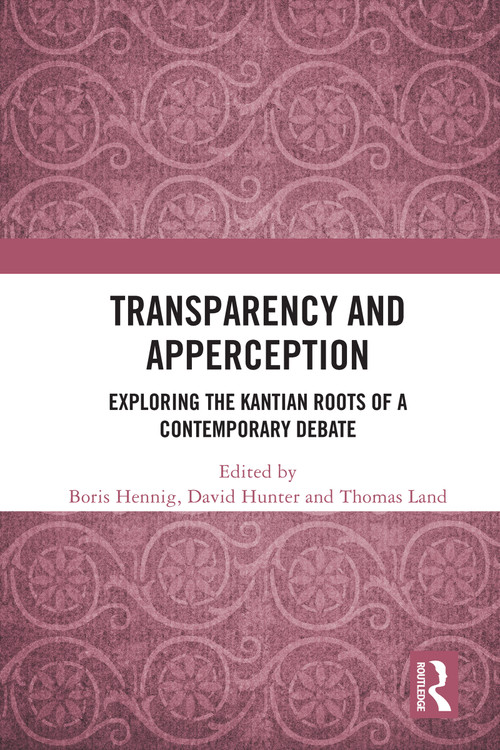 Transparency and Apperception (Exploring the Kantian Roots of a Contemporary Debate) - 9780367513023 by Boris Hennig, David Hunter, Thomas Land, 9780367513023