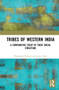 Tribes of Western India (A Comparative Study of Their Social Structure) - 9781032290508 by Dhananjay Kumar, Lancy Lobo, 9781032290508