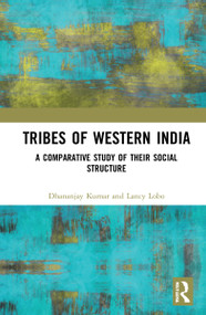 Tribes of Western India (A Comparative Study of Their Social Structure) - 9781032290508 by Dhananjay Kumar, Lancy Lobo, 9781032290508