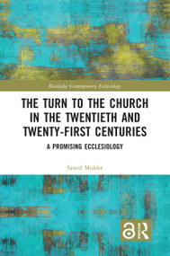 The Turn to The Church in The Twentieth and Twenty-First Centuries (A Promising Ecclesiology) by Sjoerd Mulder, 9781032100654