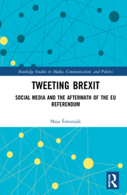 Tweeting Brexit (Social Media and the Aftermath of the EU Referendum) - 9781032037882 by Maja Šimunjak, 9781032037882
