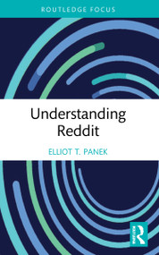 Understanding Reddit - 9780367714222 by Elliot T. Panek, 9780367714222