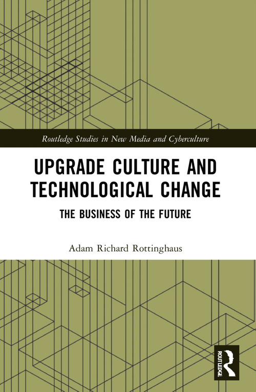 Upgrade Culture and Technological Change (The Business of the Future) by Adam Richard Rottinghaus, 9781032045788