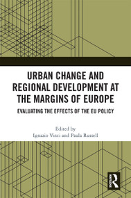 Urban Change and Regional Development at the Margins of Europe (Evaluating the Effects of the EU Policy) by Ignazio Vinci, Paula Russell, 9781032280509