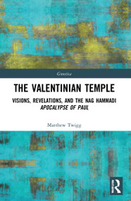 The Valentinian Temple (Visions, Revelations, and the Nag Hammadi Apocalypse of Paul) by Matthew Twigg, 9781032198019