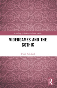 Videogames and the Gothic by Ewan Kirkland, 9781032073989