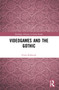 Videogames and the Gothic by Ewan Kirkland, 9781032073989