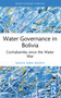 Water Governance in Bolivia (Cochabamba since the Water War) - 9780367770174 by Nasya Sara Razavi, 9780367770174