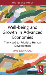 Well-being and Growth in Advanced Economies (The Need to Prioritise Human Development) - 9781032149073 by Maurizio Pugno, 9781032149073