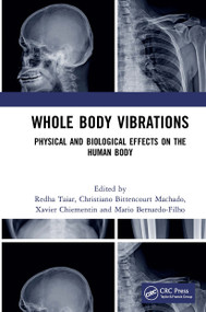 Whole Body Vibrations (Physical and Biological Effects on the Human Body) by Redha Taiar, Christiano Bittencourt Machado, Xavier Chiementin, Mario Bernardo-Filho, 9781032653310