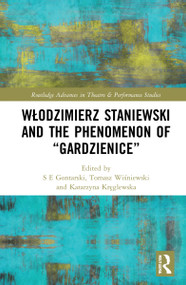 Włodzimierz Staniewski and the Phenomenon of “Gardzienice” by S. E. Gontarski, Tomasz Wiśniewski, Katarzyna Kręglewska, 9781032050614