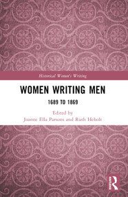Women Writing Men (1689 to 1869) by Joanne Ella Parsons, Ruth Heholt, 9781032227566