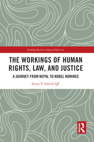 The Workings of Human Rights, Law and Justice (A Journey from Nepal to Nobel Nominee) - 9781032222035 by Surya Subedi, QC, 9781032222035