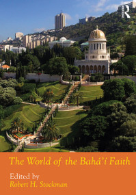 The World of the Bahá'í Faith by Robert H. Stockman, 9781032186078