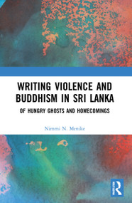 Writing Violence and Buddhism in Sri Lanka (Of Hungry Ghosts and Homecomings) - 9781032233130 by Nimmi N. Menike, 9781032233130