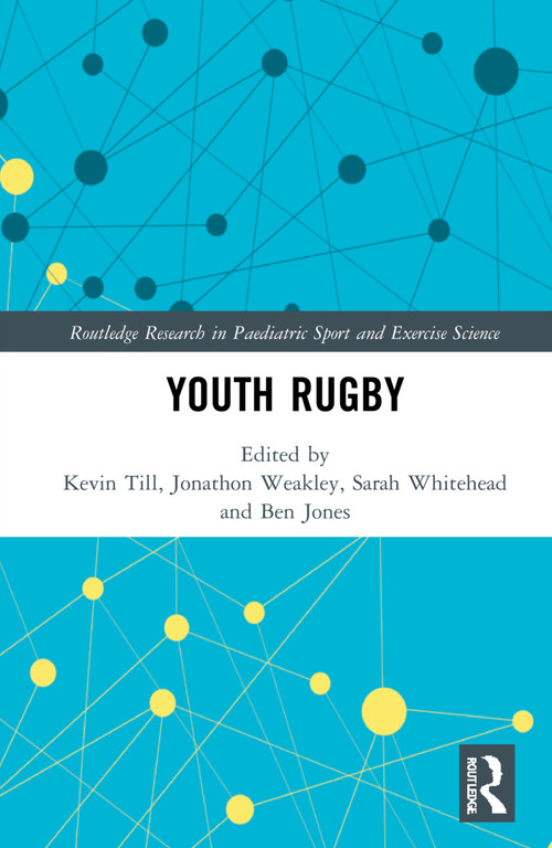Youth Rugby by Kevin Till, Jonathon Weakley, Sarah Whitehead, Ben Jones, 9780367612474