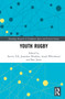 Youth Rugby by Kevin Till, Jonathon Weakley, Sarah Whitehead, Ben Jones, 9780367612474