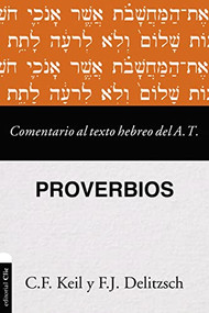 Comentario al texto hebreo del Antiguo Testamento - Proverbios (Spanish Edition) by Franz Deilitzsch, 9788417620684