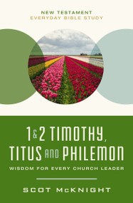 1 and   2 Timothy, Titus, and Philemon (Wisdom for Every Church Leader) by Scot McKnight, 9780310129516