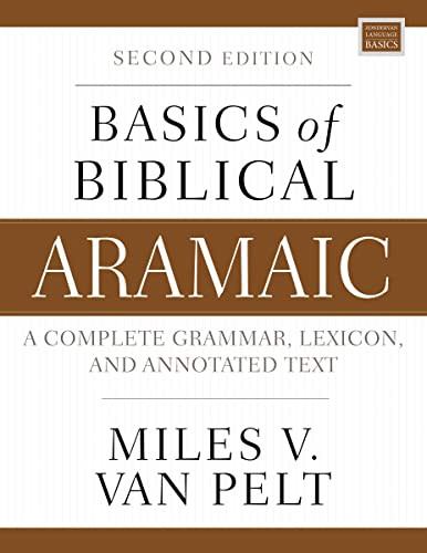 Basics of Biblical Aramaic, Second Edition (Complete Grammar, Lexicon, and Annotated Text) by Miles V. Van Pelt, 9780310141129