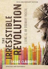 The Irresistible Revolution, Updated and Expanded (Living as an Ordinary Radical) by Shane Claiborne, 9780310343707