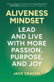 Aliveness Mindset (Lead and Live with More Passion, Purpose, and Joy) by Jack Craven, 9781637632611