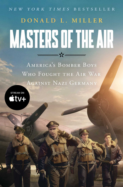 Masters of the Air MTI (America's Bomber Boys Who Fought the Air War Against Nazi Germany) by Donald L. Miller, 9781668011867