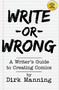 Write Or Wrong: A Writer's Guide To Creating Comics [2nd Edition] (A Writer's Guide to Creating Comics) by Dirk Manning, 9798888760130