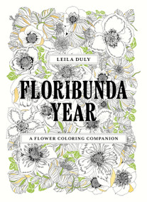Floribunda Year (A Flower Coloring Companion) - 9781399622035 by Leila Duly, 9781399622035