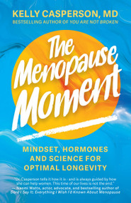 The Menopause Moment (Mindset, Hormones and Science for Optimal Longevity) by Kelly Casperson, 9781399813631