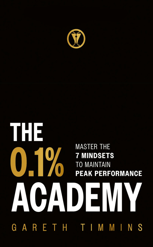 The 0.1% Academy (Master the 7 Mindset Cycles to Find and Maintain Peak Performance) by Gareth Timmins, 9781399814850
