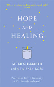 Hope and Healing After Stillbirth And New Baby Loss by Kevin Gournay, Brenda Ashcroft, 9781399816465