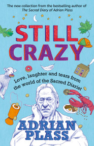 Still Crazy (Love, laughter and tears from the world of the Sacred Diarist) - 9781473679573 by Adrian Plass, 9781473679573