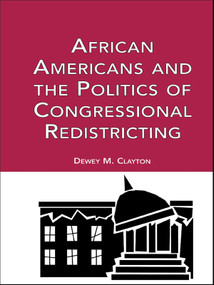 African Americans and the Politics of Congressional Redistricting by Dewey M. Clayton, 9780415656504