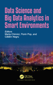 Data Science and Big Data Analytics in Smart Environments by Marta Chinnici, Florin Pop, Catalin Negru, 9780367776039