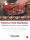 Frame-By-Frame Stop Motion (The Guide to Non-Traditional Animation Techniques) by Tom Gasek, 9780240817286