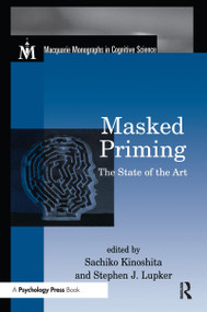 Masked Priming (The State of the Art) by Sachiko Kinoshita, Stephen J. Lupker, 9780415649933