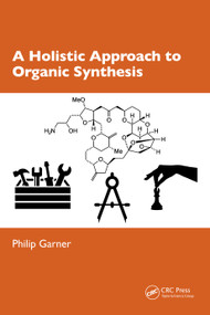 A Holistic Approach to Organic Synthesis by Philip Garner, 9781032438436