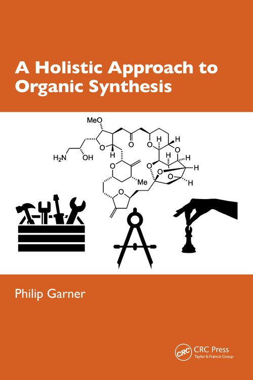 A Holistic Approach to Organic Synthesis by Philip Garner, 9781032438436