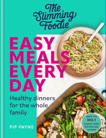 The Slimming Foodie Easy Meals Every Day (Healthy Dinners for the Whole Family) by Pip Payne, 9781783255658