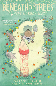 Beneath the Trees Where Nobody Sees by Patrick Horvath, 9798887241081