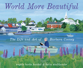 World More Beautiful (The Life and Art of Barbara Cooney) by Angela Burke Kunkel, Becca Stadtlander, 9780593484395