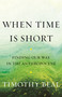 When Time Is Short (Finding Our Way in the Anthropocene) by Timothy Beal, 9780807090008