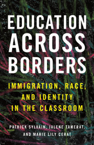 Education Across Borders (Immigration, Race, and Identity in the Classroom) by Patrick Sylvain, Jalene Tamerat, Marie Lily Cerat, 9780807052808