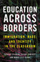 Education Across Borders (Immigration, Race, and Identity in the Classroom) by Patrick Sylvain, Jalene Tamerat, Marie Lily Cerat, 9780807052808