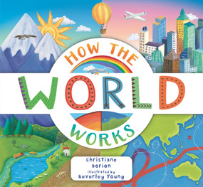 How the World Works (A Hands-On Guide to Our Amazing Planet) - 9781536235753 by Christiane Dorion, Beverley Young, 9781536235753