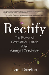 Rectify (The Power of Restorative Justice After Wrongful Conviction) by Lara Bazelon, 9780807029176